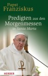 predigten-aus-den-morgenmessen-in-santa-marta-978-3-451-33531-0